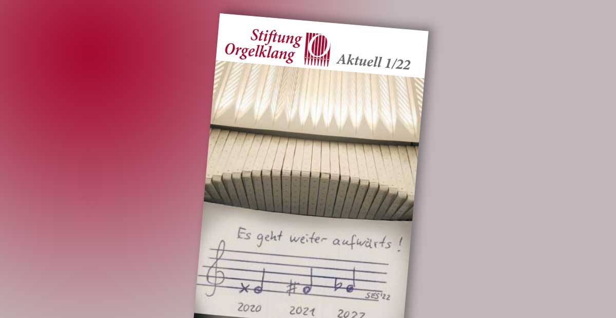 Stiftungsrundbrief „Orgelklang Aktuell“ 01/2022